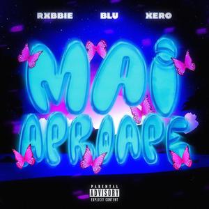 MAI APROAPE (feat. RXBBIE, Blu & XERO) (Explicit)