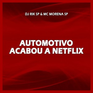 AUTOMOTIVO ACABOU A NETFLIX (Explicit)
