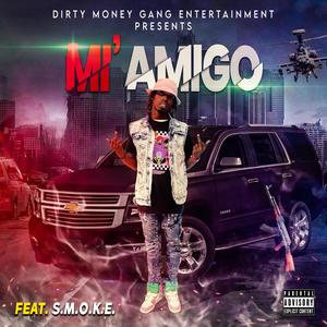 Mi' Amigo (feat. S.M.O.K.E.) [Explicit]