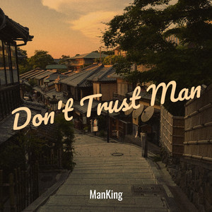 Don't Trust Man