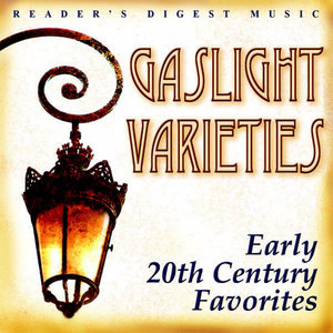 Reader's Digest Music: Gaslight Varieties: Early 20Th-Century Favorites