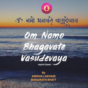 Om Namo Bhagavate Vasudevaya (Joyful Chant)