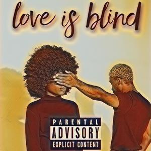 Love is Blind (Explicit)