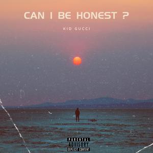 Can I Be Honest ? (Explicit)