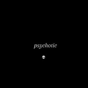 psychotic