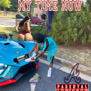 MY TIME NOW (Explicit)