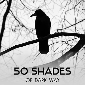 50 Shades of Dark Way – Depression Cure Music, Nature Sounds for Anxiety Treatment, Enlightenment Techniques, Breathing Exercises to Relieve Stress