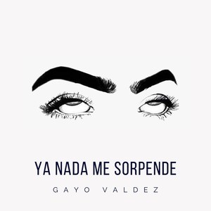 Ya Nada Me Sorpende (Explicit)