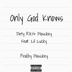 Only God Knows (feat. Lil Lucky) [Explicit]