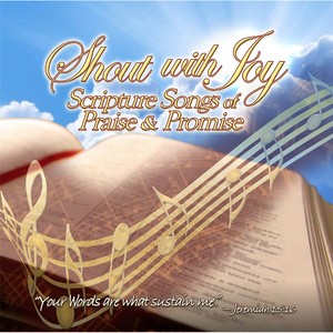 Shout With Joy: Scripture Songs of Praise and Promise