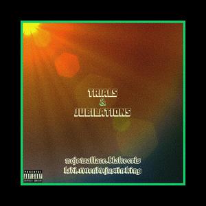 TRIALS & JUBILATIONS (Explicit)