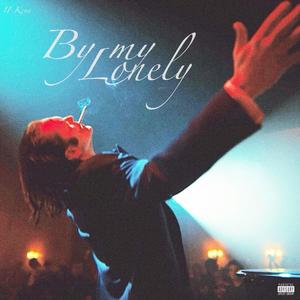 By my Lonely (Explicit)