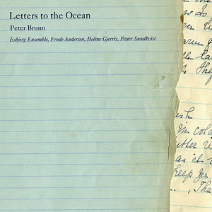 Bruun, P.: Letters to The Ocean / A Silver Bell That Chimes All Living Things Together / Waves of Reflection (Sundkvist)