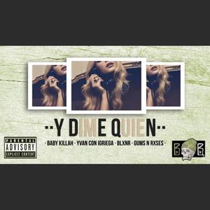 Y DIME QUIÉN (feat. Blxnr, Yvan Con Igriega & Baby Temple)