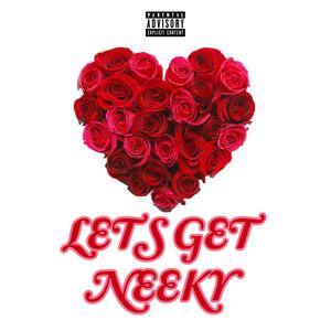 Let's Get Neeky (Explicit)