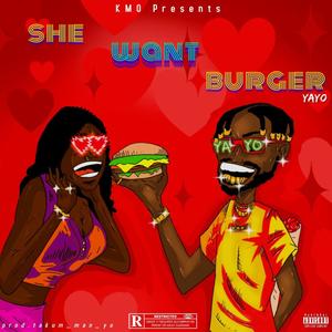 She want Burger (Explicit)