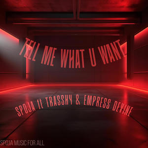 TELL ME WHAT U WANT (feat. TRASSHY & EMPRESS DEVINE) (Explicit)