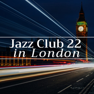 Jazz Club 22 in London - Contemporary jazz, Passionate, Sensual and Seductive Jazz Music