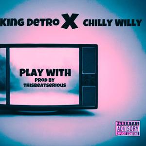 Play with (feat. Chilly Willy) [Explicit]
