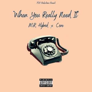 When You Really Need It (feat. Core) [Explicit]