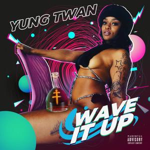 Wave It Up (Explicit)