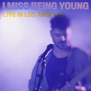 i miss being young (Live in Los Angeles)