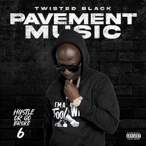 HUSTLE OR GO BROKE 6 (PAVEMENT MUSIC) [Explicit]