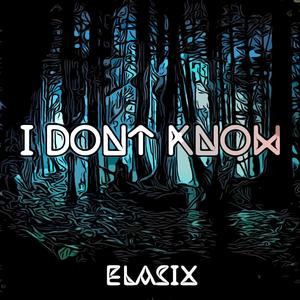 I Don't Know (Explicit)