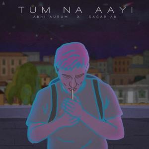 Tum Na Aayi (feat. Sagar AB)