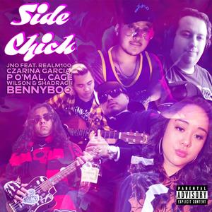 Side Chick (feat. Realm100, Czarina Garcia, P O'Mal, Cage Wilson & Shadrach Bennyboo) (Explicit)