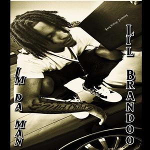 IM DA MAN (feat. LilBrandoo & Brandofrm614) (Explicit)