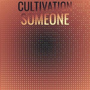 Cultivation Someone