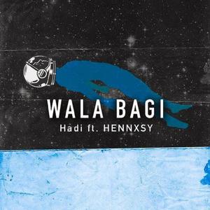 Wala Bagi (feat. Hennxsy)