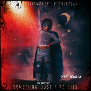 The Chainsmokers & Coldplay - The Chainsmokers & Coldplay - Something Just Like This (DJ Randy Remix)