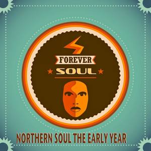 Forever Soul Northern Soul the Early Years