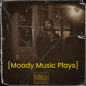 Moody Music Plays (Explicit)