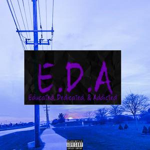 E.D.A (Educated, Dedicated, & Addicted) (Explicit)