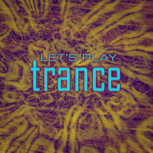 Let's play Trance