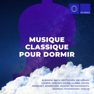 Albinoni, Bach, Beethoven, Bryukhno, Chopin, Debussy, Fauré, Glinka, Haydn, Massenet, Morricone, Mozart, Rachmaninoff, Rodrigo, Tchaikovsky, Vivaldi: Musique classique pour dormir