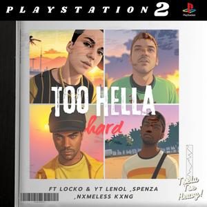 Too Hella Hard (feat. Locko, YT Lenol, Spenza & Nxmeless Kxng) [Explicit]