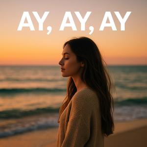 Ay, Ay, Ay (english version, inspirată de Pia Ioana)