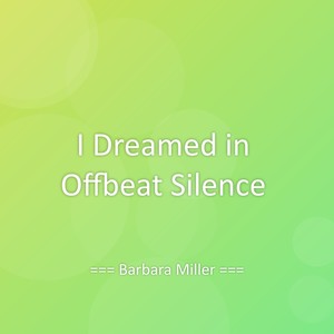I Dreamed in Offbeat Silence