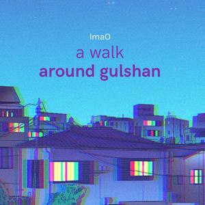 a walk around gulshan