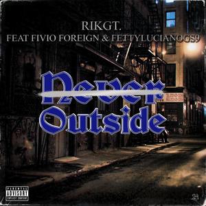 never outside (feat. fivio foreign & fetty luciano gs9) [Explicit]