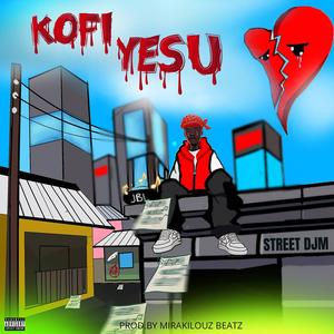 Kofi Yesu (Explicit)