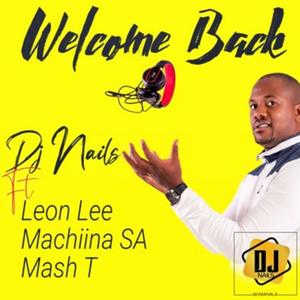 Welcome Back (feat. Leon Lee, MachiinaSA & Mash T)