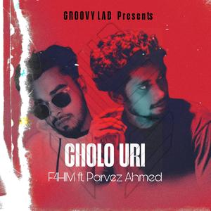 Cholo Uri (feat. F4H1M & Parvez Ahmed)