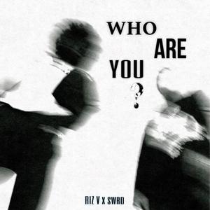 who are you? (feat. swrd) (Explicit)