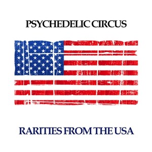 Psychedelic Circus: Rarities From the USA