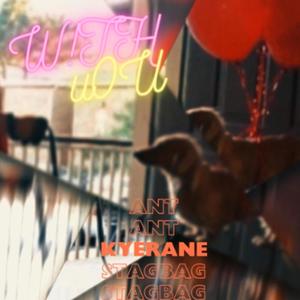 W!TH Y0U (feat. ANT & Stagbag) (Explicit)